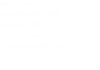 KORG PA4 X YAMAHA PSR SX900 YAMAHA SY 77  Clavier Maître   Logiciel de composition ABLETON 12